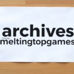 archives from meltingtopgames